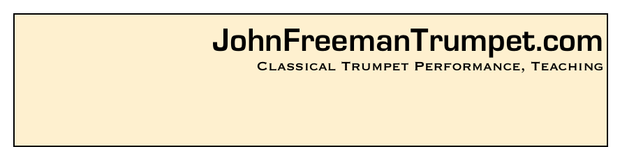 JohnFreemanTrumpet.com
Classical Trumpet Performance, Teaching